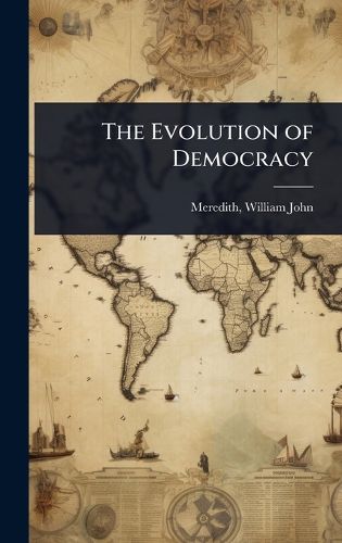 Cover image for The Evolution of Democracy