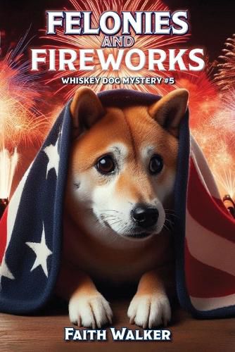 Cover image for Felonies and Fireworks