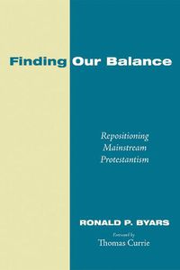 Cover image for Finding Our Balance: Repositioning Mainstream Protestantism