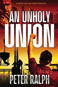 Cover image for An Unholy Union: A White Collar Crime Thriller