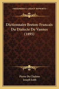 Cover image for Dictionnaire Breton-Francais Du Dialecte de Vannes (1895)