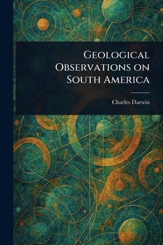 Cover image for Geological Observations on South America