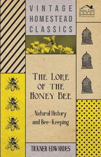 Cover image for The Lore of the Honey Bee - Natural History and Bee-Keeping