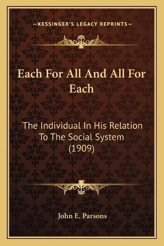 Each for All and All for Each: The Individual in His Relation to the Social System (1909)