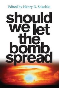 Cover image for Should We Let the Bomb Spread