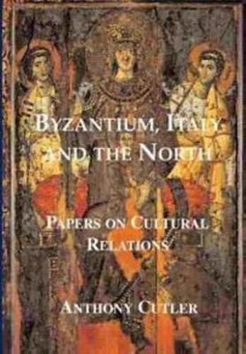 Cover image for Byzantium, Italy and the North