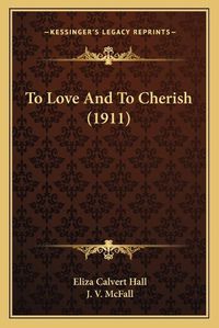 Cover image for To Love and to Cherish (1911)
