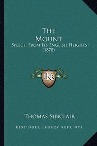 Cover image for The Mount: Speech from Its English Heights (1878)