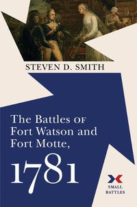 Cover image for The Battles of Fort Watson and Fort Motte, 1781