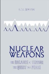 Cover image for Nuclear Weapons: The Balance of Terror, the Quest for Peace