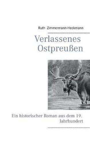 Cover image for Verlassenes Ostpreussen: Ein historischer Roman aus dem 19. Jahrhundert