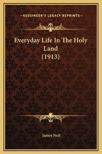 Everyday Life in the Holy Land (1913)