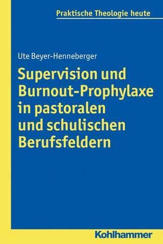 Cover image for Supervision Und Burnout-Prophylaxe in Pastoralen Und Schulischen Berufsfeldern: Mit Einem Vorwort Von Michael Klessmann