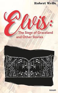 Cover image for Elvis: The Siege of Graceland and Other Stories