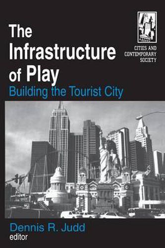 Cover image for The Infrastructure of Play: Building the Tourist City