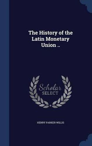 The History of the Latin Monetary Union ..