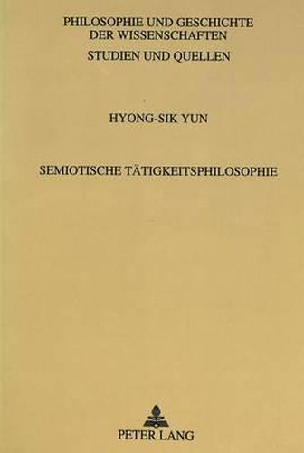 Cover image for Semiotische Taetigkeitsphilosophie: Interner Realismus in Neuer Begruendung