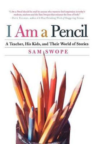 Cover image for I Am a Pencil: A Teacher, His Kids, and Their World of Stories