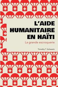 Cover image for L'aide humanitaire en Haiti: La grande escroquerie