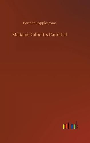 Cover image for Madame Gilberts Cannibal