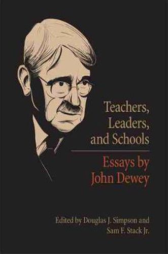 Cover image for Teachers, Leaders, and Schools: Essays by John Dewey