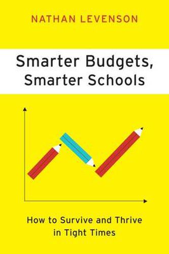 Cover image for Smarter Budgets, Smarter Schools: How to Survive and Thrive in Tight Times