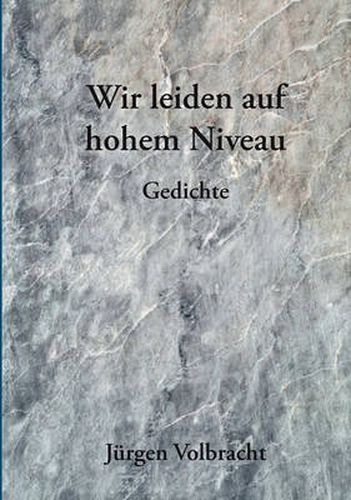 Cover image for Wir leiden auf hohem Niveau: Gedichte