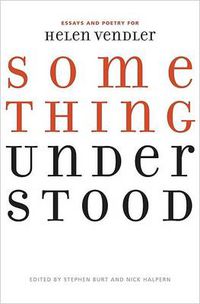 Cover image for Something Understood: Essays and Poetry for Helen Vendler
