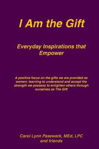 Cover image for I Am the Gift Everyday Inspirations That Empower