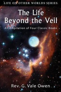 Cover image for The Life Beyond the Veil: A Compilation of Four Classic Books