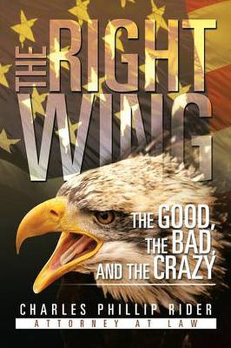 Cover image for The Right Wing: The Good, the Bad, and the Crazy