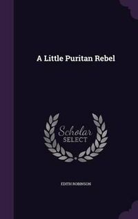 Cover image for A Little Puritan Rebel