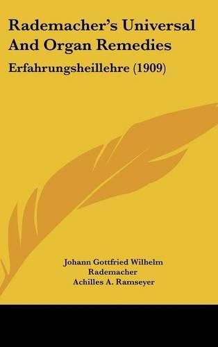 Rademachers Universal and Organ Remedies: Erfahrungsheillehre (1909)