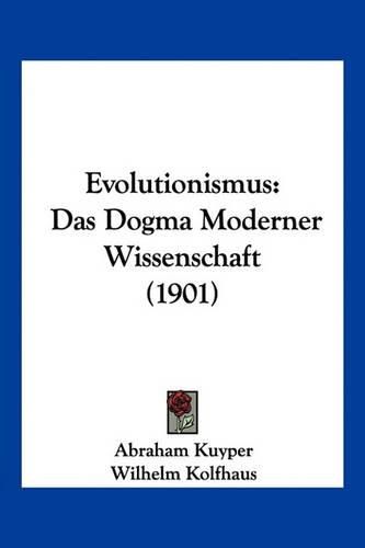 Cover image for Evolutionismus: Das Dogma Moderner Wissenschaft (1901)