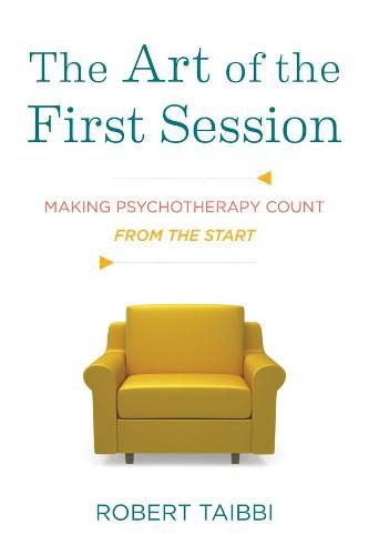 Cover image for The Art of the First Session: Making Psychotherapy Count From the Start