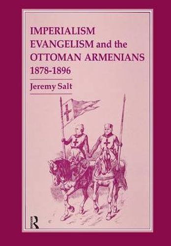 Cover image for Imperialism, Evangelism and the Ottoman Armenians, 1878-1896