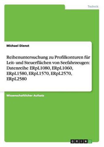 Cover image for Reihenuntersuchung zu Profilkonturen fur Leit- und Steuerflachen von Seefahrzeugen: Datenreihe ERpL1080, ERpL1060, ERpL1580, ERpL1570, ERpL2570, ERpL2580