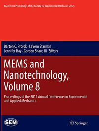 Cover image for MEMS and Nanotechnology, Volume 8: Proceedings of the 2014 Annual Conference on Experimental and Applied Mechanics