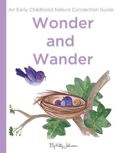 Cover image for Wonder and Wander: : An Early Childhood Nature Connection Guide
