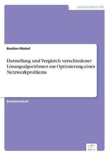 Cover image for Darstellung und Vergleich verschiedener Loesungsalgorithmen zur Optimierung eines Netzwerkproblems