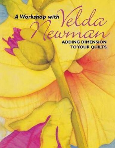 Cover image for A Workshop with Velda Newman: Adding Dimension to Your Quilts