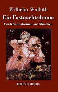 Cover image for Ein Fastnachtsdrama: Ein Kriminalroman aus Munchen