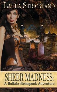 Cover image for Sheer Madness: A Buffalo Steampunk Adventure