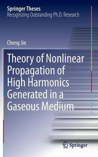 Cover image for Theory of Nonlinear Propagation of High Harmonics Generated in a Gaseous Medium