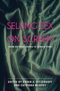 Cover image for Selling Sex on Screen: From Weimar Cinema to Zombie Porn