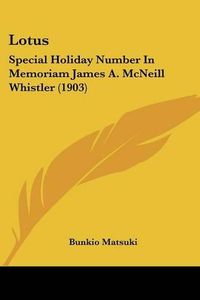 Cover image for Lotus: Special Holiday Number in Memoriam James A. McNeill Whistler (1903)