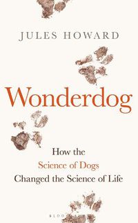 Cover image for Wonderdog: How the Science of Dogs Changed the Science of Life