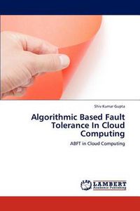 Cover image for Algorithmic Based Fault Tolerance In Cloud Computing
