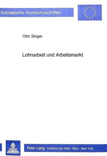 Cover image for Lohnarbeit Und Arbeitsmarkt: Umrisse Zu Einer Sozialoekonomischen Theorie Der Allokation Von Arbeitskraft