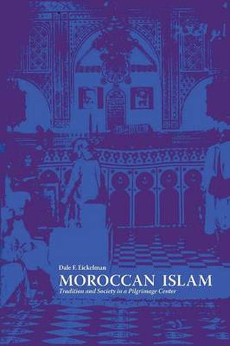 Cover image for Moroccan Islam: Tradition and Society in a Pilgrimage Center